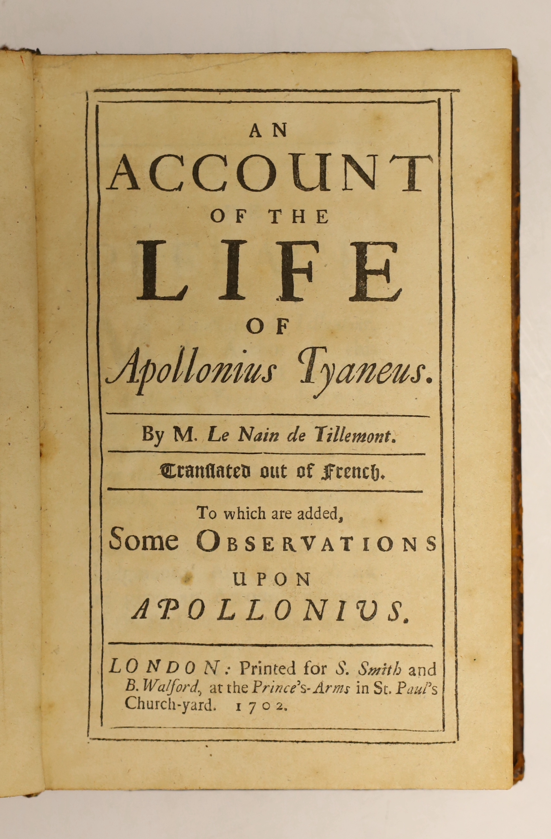 Le Nain de Tillemont, Louis-Sebastien - An Account of the Life of Apollonius Tyaneus. Translated out of the French. To which are added, Some Observations upon Apollonius. Bound with (as issued) - A Brief Confutation of t